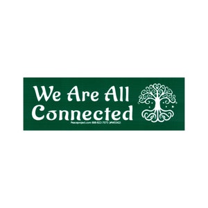We Are All Connected - Small Bumper Sticker / Laptop Decal or Magnet