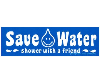 Save Water, Shower With A Friend - Small Bumper Sticker / Laptop Decal or Magnet