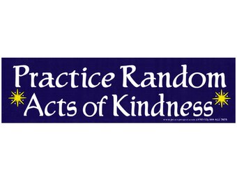 Practice Random Acts of Kindness - Small Bumper Sticker / Laptop Decal or Magnet