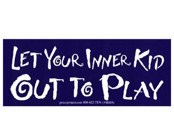 Let Your Inner Kid Out To Play - Small Bumper Sticker / Laptop Decal or Magnet