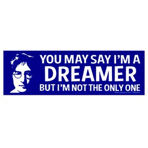 You May Say I&#39;m a Dreamer but I&#39;m Not the Only One - John Lennon - Small Bumper Sticker / Laptop Decal or Magnet