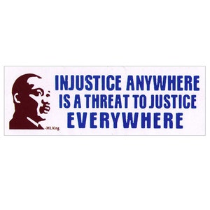 Injustice Anywhere Is A Threat To Justice Everywhere - Martin Luther King Jr. - Small Bumper Sticker / Laptop Decal or Magnet, 6-by-2 Inches