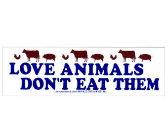 Love Animals Don't Eat Them - Small Bumper Sticker / Laptop Decal or Magnet