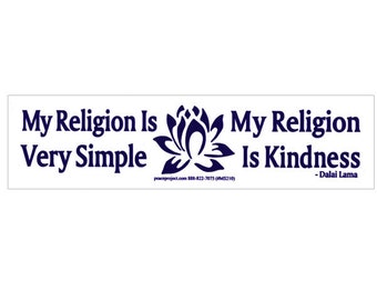 My Religion Is Very Simple - My Religion Is Kindness - Dalai Lama - Small Bumper Sticker / Laptop Decal or Magnet