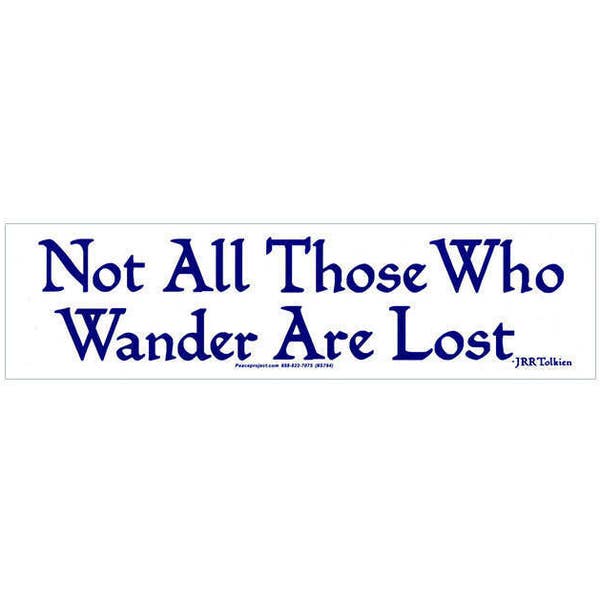 Not All Those Who Wander Are Lost - JRR Tolkien - Bumper Sticker / Decal or Magnet