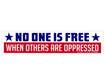 No One Is Free When Others Are Oppressed - Small Bumper Sticker / Laptop Decal or Magnet, 7.25-by-1.75 Inches