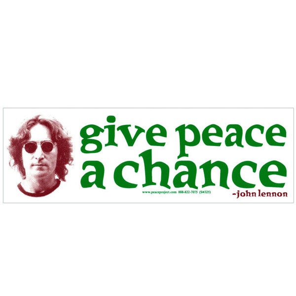 Give Peace A Chance - John Lennon - Anti-War Bumper Sticker / Decal or Magnet