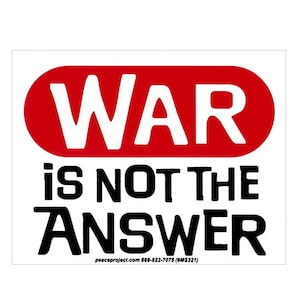 War Is Not The Answer - Small Bumper Sticker / Laptop Decal or Magnet