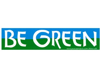 Be Green - Sustainability Small Bumper Sticker / Laptop Decal or Magnet