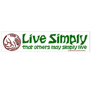 "Live Simply So That Others May Simply Live" Inspirational Bumper Sticker 
