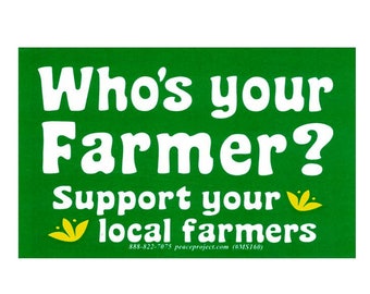 Support Your Local Farmers 7.25 X 2.75 Farming Bumper Sticker//Decal Whos Your Farmer