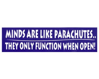 Minds Are Like Parachutes, They Only Function When Open - Small Bumper Sticker / Laptop Decal or Magnet