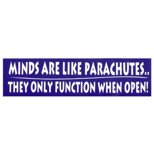 Minds Are Like Parachutes, They Only Function When Open - Small Bumper Sticker / Laptop Decal or Magnet