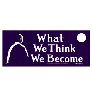What We Think, We Become - Buddha - Small Bumper Sticker / Laptop Decal or Magnet