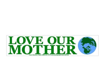 Love Our Mother - Bumper Sticker / Decal or Magnet