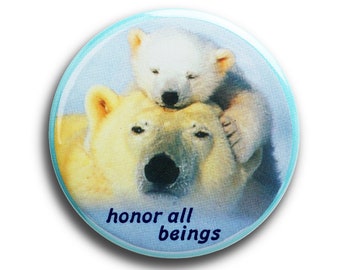 Honor All Beings - Environmental Button / Pinback or Magnet