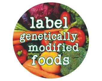 Label Genetically Modified Foods - Button / Pinback or Magnet