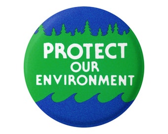 Protect Our Environment Climate Change Global Warming Environmental Button Pinback for Backpacks, Jackets, Hats, or Fridge Magnet 1.75"
