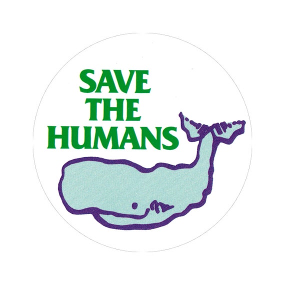 Save the Humans Environmental Button / Pinback or Etsy