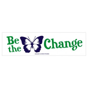 Be The Change - Motivational Positive Thinking Bumper Sticker / Decal or Magnet