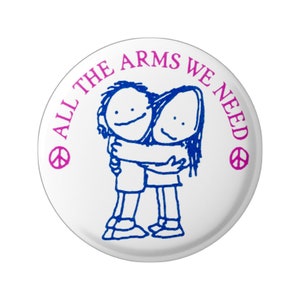 All The Arms We Need Anty-broń, Nonviolence Button Pinback do plecaków, kurtek, czapek lub magnesu na lodówkę okrągły 1,75 cala