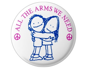 All The Arms We Need Anti-gun, Nonviolence Button Pinback for Backpacks, Jackets, Hats, or Fridge Magnet Round 1.75 Inches