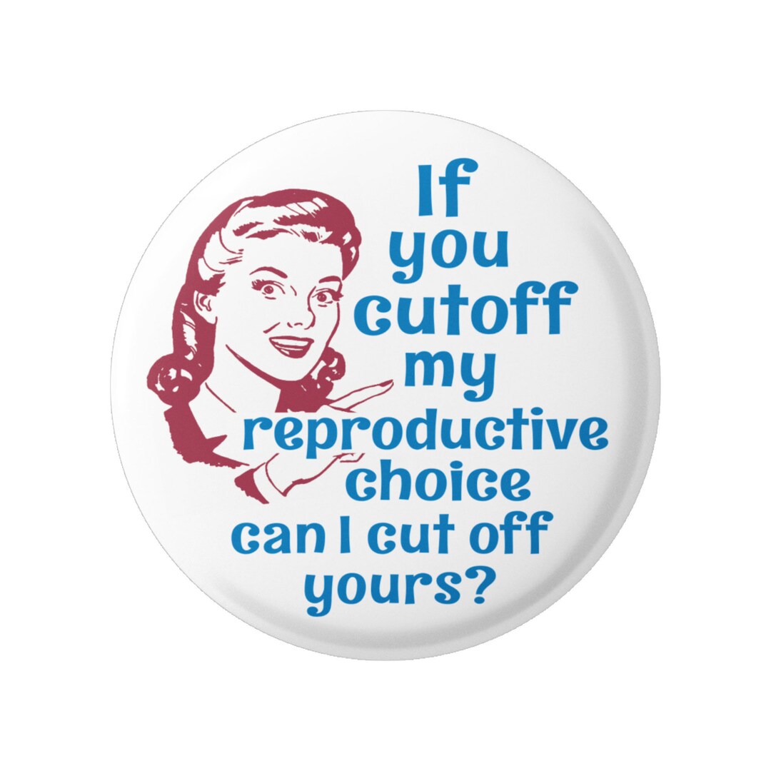 if-you-cut-off-my-reproductive-choice-can-i-cut-off-yours-etsy