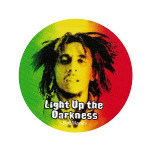 Light Up The Darkness -Bob Marley - Button / Pinback or Magnet