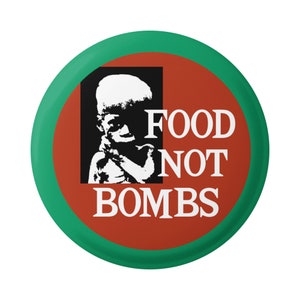 Food Not Bombs Peace Anti-War Button Pinback for Backpacks, Jackets, Hats, or Fridge Magnet Round 1.5 Inches