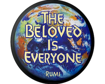 The Beloved Is Everyone ~ Rumi - Button Pinback for Backpacks, Jackets, Hats, or Fridge Magnet Round 1.75 Inches