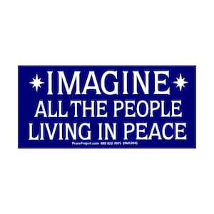 May include: A blue rectangular sign with white text that reads "*IMAGINE* ALL THE PEOPLE LIVING IN PEACE" and a website address and phone number at the bottom.