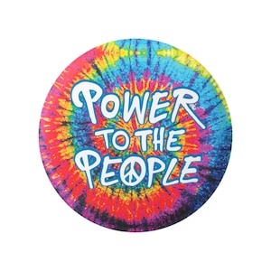 Power to the People Tie Dye Political Commentary Button Pinback for Backpacks, Jackets, or Magnet 1.5 Inches