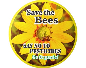 Save the Bees Say No To Pesticides Go Organic! Anti-Genetically Altered Button Pinback for Backpacks, Jackets, Hats, or Fridge Magnet 1.75"