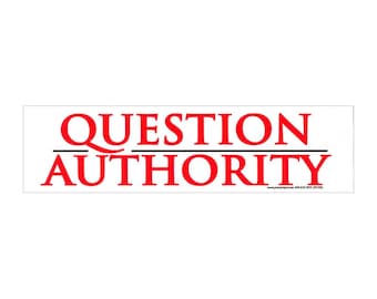 Question Authority - Bumper Sticker / Decal or Magnet