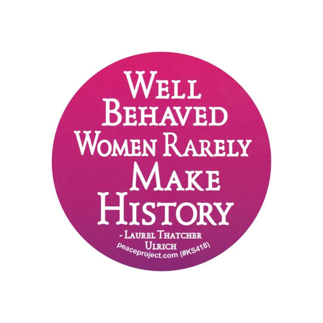 "Well Behaved Women Seldom Make History" Bumper Sticker - 5" Vinyl Decal, Waterproof & Durable 8 thumbnail image