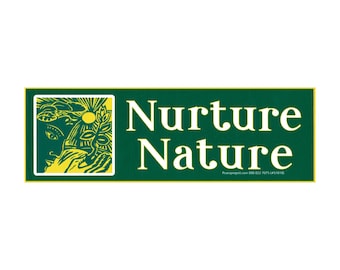 Nurture Nature Préservation de l’environnement Autocollant de pare-chocs de voiture Autocollant ou aimant 8,375 par 2,75 pouces