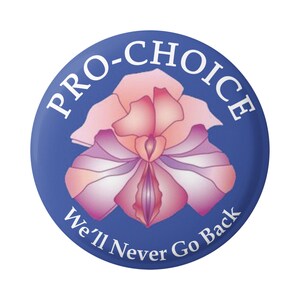 Pro-Choice, We&#39;ll Never Go Back Women&#39;s Reproductive Rights Button Pinback for Backpacks, Jackets, Hats, or Fridge Magnet 2.25 Inches