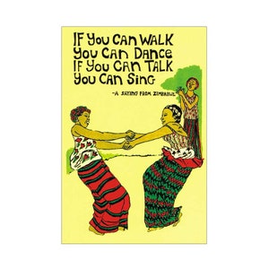 May include: A yellow background with a black text saying "IF YOU CAN WALK YOU CAN DANCE IF YOU CAN TALK YOU CAN SING -A SAYING FROM ZIMBABWE". Three women are dancing in colorful clothing.