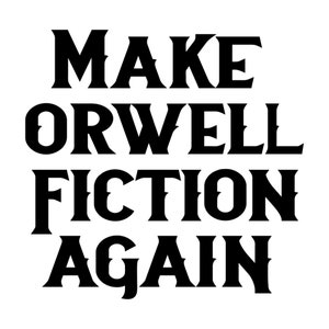 Make Orwell Fiction Again Political Commentary Vinyl Decal / Rub On Sticker - 14 colors available 3.1-by-3 Inches