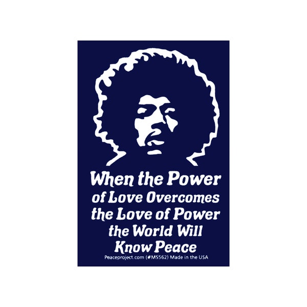 When The Power Of Love Overcomes The Love Of Power The World Will Know Peace - Jimi Hendrix - Small Bumper Sticker / Decal or Magnet