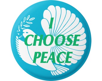 I Choose Peace - Anti-War Peace Activist Button Pinback for Backpacks, Jackets, Hats, or Fridge Magnet 1.75 Inches