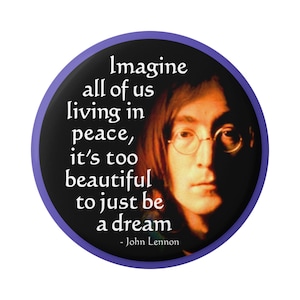 Stellen Sie sich alle Menschen vor, die das Leben in Frieden leben... John Lennon Anti-War Button Pinback für Rucksäcke, Jacken, Mützen oder Magnet 1,75 Zoll