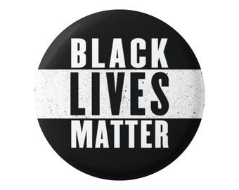 Black Lives Matter Pin - Anti-Racism BLM Movement Equality Social Change Political Button/Pinback or Magnet, 1.5 Inches Round