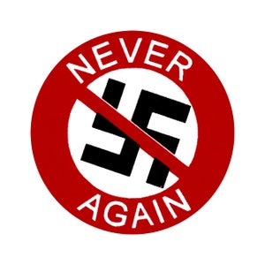 May include: A red circle with the word "NEVER" above a swastika with a diagonal red line through it and the word "AGAIN" below the swastika.