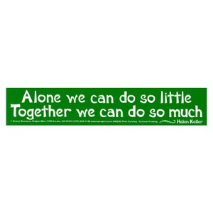 Alone We Can Do So Little, Together We Can Do So Much - Helen Keller - Activism & Social Change Bumper Sticker / Decal or Magnet