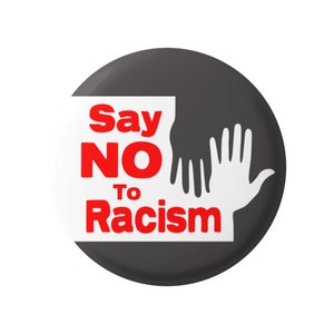 Say No To Racism - Black Lives Matter Human Rights Equality Anti-Racism Button Pinback for Backpacks, Jackets, Hats, or Fridge Magnet 1.5&quot;