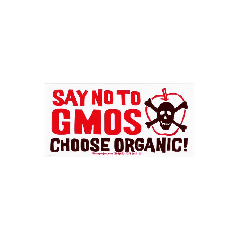 Say No To GMOs Choose Organic Bumper Sticker Decal or Magnet
