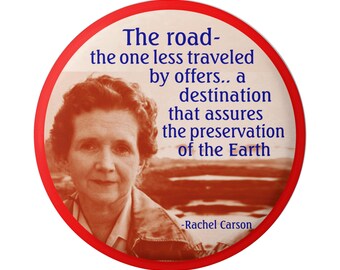 The Road Less Traveled By Offers... The Preservation of the Earth Rachel Carson Button Pinback for Backpacks, Jackets, Hats, or Magnet 2.25"