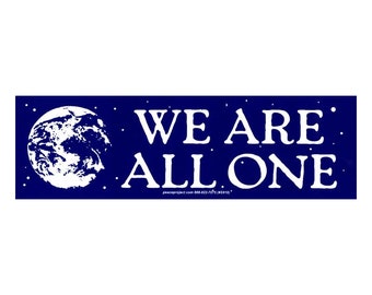 We Are All One - Bumper Sticker / Decal or Magnet, 8.25-by-2.5 Inches