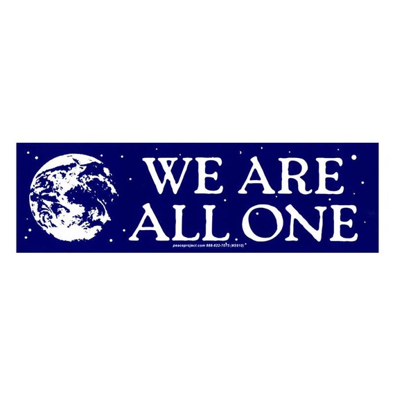 We Are All One - Bumper Sticker / Decal or Magnet, 8.25-by-2.5 